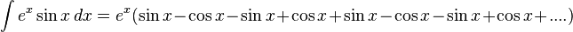  \int e^{x}\sin x \, dx =e^{x}( \sin{x} - \cos{x} - \sin{x} + \cos{x}+\sin{x} - \cos{x} - \sin{x} + \cos{x} +....) 