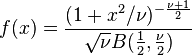 f(x) = \frac{(1 + x^2/\nu)^{-\frac{\nu+1}{2}}}{\sqrt{\nu}B(\frac{1}{2},\frac{\nu}{2})}