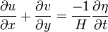 \frac{\partial u}{\partial x} + \frac{\partial v}{\partial y} = \frac{-1}{H} \frac{\partial \eta}{\partial t}