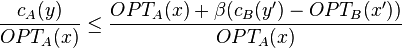 \frac{c_A(y)}{OPT_A(x)} \le \frac{OPT_A(x) + \beta(c_B(y') - OPT_B(x'))}{OPT_A(x)}