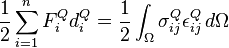 
\frac{1}{2}\sum^n_{i=1}F^Q_id^Q_i = \frac{1}{2}\int_\Omega \sigma^Q_{ij}\epsilon^Q_{ij}\,d\Omega
