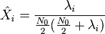 \hat{X_i} = \frac{\lambda_i}{\frac{N_0}{2}(\frac{N_0}{2} + \lambda_i)}