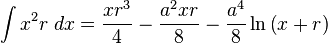 \int x^{2}r\;dx={\frac {xr^{3}}{4}}-{\frac {a^{2}xr}{8}}-{\frac {a^{4}}{8}}\ln \left(x+r\right)