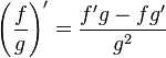 \left(\frac{f}{g} \right)' = \frac{f'g - fg'}{g^2}