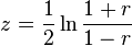 z = {1 \over 2}\ln{1+r \over 1-r}