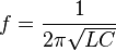 f = \frac{1}{2 \pi \sqrt{LC}}