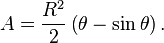 A =  \frac{R^2}{2} \left(\theta - \sin \theta \right).