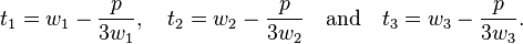 t_1 = w_1 - \frac{p}{3w_1}, \quad t_2 = w_2 - \frac{p}{3w_2}\quad\text{and} \quad t_3 = w_3 - \frac{p}{3w_3}.