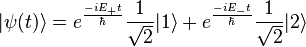 |\psi(t)\rang=e^{\frac{-iE_+t}{\hbar}}\frac{1}{\sqrt{2}}|1\rangle + e^{\frac{-iE_-t}{\hbar}}\frac{1}{\sqrt{2}}|2\rangle 