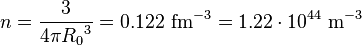 n = {3\over 4\pi {R_0}^3} = 0.122 \ \mathrm{fm}^{-3} = 1.22 \cdot 10^{44} \ \mathrm{m}^{-3}