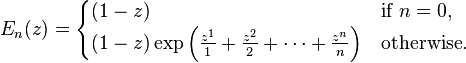 E_{n}(z)={\begin{cases}(1-z)&{\text{if }}n=0,\\(1-z)\exp \left({\frac {z^{1}}{1}}+{\frac {z^{2}}{2}}+\cdots +{\frac {z^{n}}{n}}\right)&{\text{otherwise}}.\end{cases}}