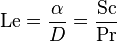 \mathrm{Le} = \frac{\alpha}{D} = \frac{\mathrm{Sc}}{\mathrm{Pr}}