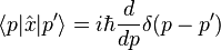  \langle p | \hat{x} | p' \rangle = i \hbar \frac{d}{dp} \delta (p - p') 