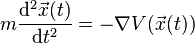  m \frac{\mathrm{d}^2 \vec{x}(t)}{\mathrm{d}t^2} = -\nabla V(\vec{x}(t)) 