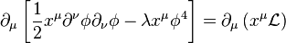 \partial_\mu\left[\frac{1}{2}x^\mu\partial^\nu\phi\partial_\nu\phi-\lambda x^\mu \phi^4 \right] = \partial_\mu\left(x^\mu\mathcal{L}\right)