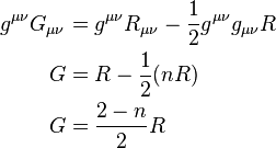 \begin{align}g^{\mu\nu}G_{\mu\nu} &= g^{\mu\nu}R_{\mu\nu} - {1\over2} g^{\mu\nu}g_{\mu\nu}R \\ G &= R - {1\over2} (nR) \\ G &= {{2-n}\over2}R\end{align}