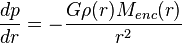 \frac{dp}{dr}=-\frac{G\rho(r) M_{enc}(r)}{r^2}