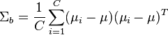  \Sigma_b = \frac{1}{C} \sum_{i=1}^C (\mu_i-\mu) (\mu_i-\mu)^T 