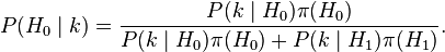  P(H_0 \mid k) = \frac{P(k \mid H_0) \pi(H_0)}{P(k \mid H_0) \pi(H_0) + P(k \mid H_1) \pi(H_1)}.