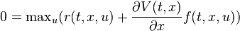 0=\text{max}_u ( r(t,x,u) +\frac{\partial V(t,x)}{\partial x}f(t,x,u)) 