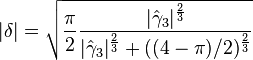 |\delta| = \sqrt{\frac{\pi}{2} \frac{  |\hat{\gamma}_3|^{\frac{2}{3}}  }{|\hat{\gamma}_3|^{\frac{2}{3}}+((4-\pi)/2)^\frac{2}{3}}}