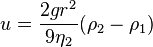  u=\frac{2gr^2}{9\eta_2}(\rho_2-\rho_1)\!