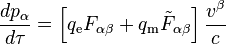 \frac{dp_\alpha}{d\tau} = \left[ q_{\mathrm e} F_{\alpha\beta} + q_{\mathrm m} {\tilde F_{\alpha\beta}} \right] \frac{v^\beta}{c} 