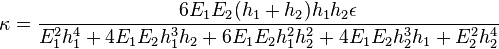 \kappa = \frac{6 E_1 E_2 (h_1 + h_2)h_1 h_2 \epsilon }{E_1^2 h_1^4 + 4 E_1 E_2 h_1^3 h_2 + 6 E_1 E_2 h_1^2 h_2^2 + 4 E_1 E_2 h_2^3 h_1 + E_2^2 h_2^4}