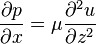 \frac{\partial p}{\partial x} = \mu\frac{\partial^2 u}{\partial z^2}