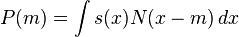  P(m) = \int s(x) N(x - m)\, dx 