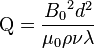  \mathrm{Q} = \frac{{B_0}^2 d^2}{\mu_0 \rho \nu \lambda} 