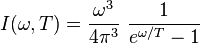  I(\omega,T) = \frac{\omega^3 }{4 \pi^3}~\frac{1}{e^{\omega/T}-1} 