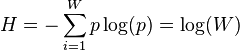 H = -\sum_{i=1}^W p \log (p)= \log (W)