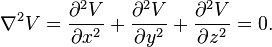 \nabla^2V={\partial^2V\over \partial x^2 } +
{\partial^2V\over \partial y^2 } +
{\partial^2V\over \partial z^2 } = 0.
