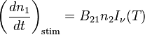 \left(\frac{dn_1}{dt}\right)_\mathrm{stim}=B_{21} n_2 I_\nu(T)