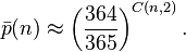 \bar p(n) \approx \left(\frac{364}{365}\right)^{C(n,2)}.