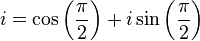 i = \cos\left (\frac{\pi}{2}\right ) + i\sin\left (\frac{\pi}{2}\right )