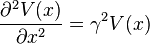 \frac{\partial^2V(x)}{\partial x^2} = \gamma^2 V(x)