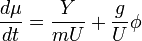 \frac{d\mu}{dt}=\frac{Y}{mU} + \frac{g}{U}\phi