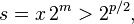 s = x \,2^m > 2^{p/2},