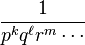 \frac{1}{p^k q^\ell r^m \cdots }