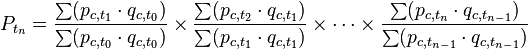 
P_{t_n}=
\frac{\sum (p_{c,t_1}\cdot q_{c,t_0})}{\sum (p_{c,t_0}\cdot q_{c,t_0})}
\times
\frac{\sum (p_{c,t_2}\cdot q_{c,t_1})}{\sum (p_{c,t_1}\cdot q_{c,t_1})}
\times
\cdots
\times
\frac{\sum (p_{c,t_n}\cdot q_{c,t_{n-1}})}{\sum (p_{c,t_{n-1}}\cdot q_{c,t_{n-1}})}
