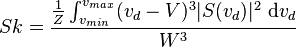 Sk=\frac{\frac{1}{Z}\int_{v_{min}}^{v_{max}} (v_{d}-V)^{3} |S(v_{d})|^{2}~\mathrm{d}v_{d}}{W^{3}}