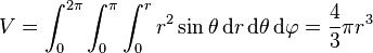 V=\int_0^{2\pi} \int_{0}^{\pi}  \int_0^r r^2\sin\theta\,\mathrm{d}r\,\mathrm{d}\theta\,\mathrm{d}\varphi = \frac{4}{3}\pi r^3