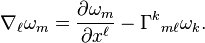 \nabla_\ell \omega_m = \frac{\partial \omega_m}{\partial x^\ell} - \Gamma^k{}_{m \ell} \omega_k.\ 