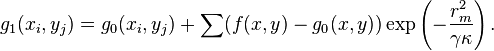 g_1(x_i,y_j) = g_0(x_i,y_j)  +  \sum( f(x,y) - g_0(x,y)) \exp\left(-\frac{r_m^2}{\gamma\kappa}\right). \,