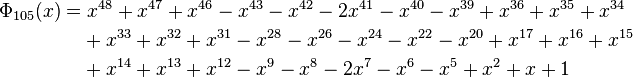 \begin{align}
\Phi_{105}(x) = & \; x^{48} + x^{47} + x^{46} - x^{43} - x^{42} - 2 x^{41} - x^{40} - x^{39} + x^{36} + x^{35} + x^{34} \\
& {} + x^{33} + x^{32} + x^{31} - x^{28} - x^{26} - x^{24} - x^{22} - x^{20} + x^{17} + x^{16} + x^{15} \\
& {} + x^{14} + x^{13} + x^{12} - x^9 - x^8 - 2 x^7 - x^6 - x^5 + x^2 + x + 1
\end{align}