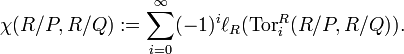 
\chi (R/P,R/Q):=\sum _{i=0}^{\infty}(-1)^i\ell_R (\mathrm{Tor} ^R_i(R/P,R/Q)).
