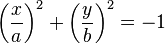 \left(\frac{x}{a}\right)^2 + \left(\frac{y}{b}\right)^2 = -1