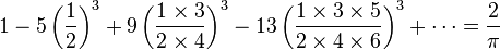 1 - 5\left(\frac{1}{2}\right)^3 + 9\left(\frac{1\times3}{2\times4}\right)^3 - 13\left(\frac{1\times3\times5}{2\times4\times6}\right)^3 + \cdots = \frac{2}{\pi}